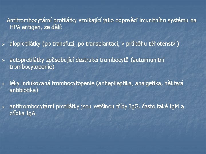  Antitrombocytární protilátky vznikající jako odpověď imunitního systému na HPA antigen, se dělí: Ø