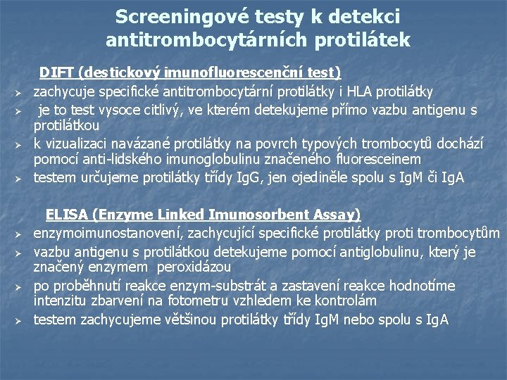 Screeningové testy k detekci antitrombocytárních protilátek Ø Ø DIFT (destickový imunofluorescenční test) zachycuje specifické