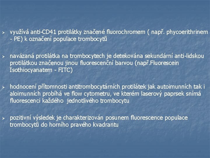  Ø Ø využívá anti-CD 41 protilátky značené fluorochromem ( např. phycoerithrinem - PE)