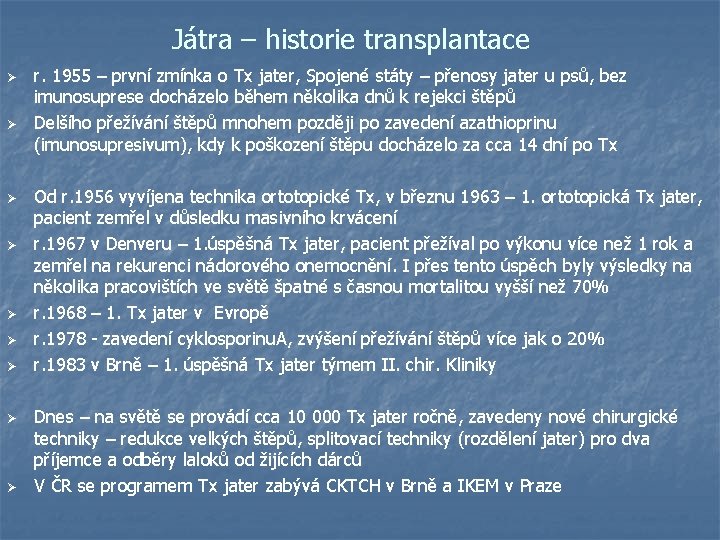 Játra – historie transplantace Ø Ø Ø Ø Ø r. 1955 – první zmínka