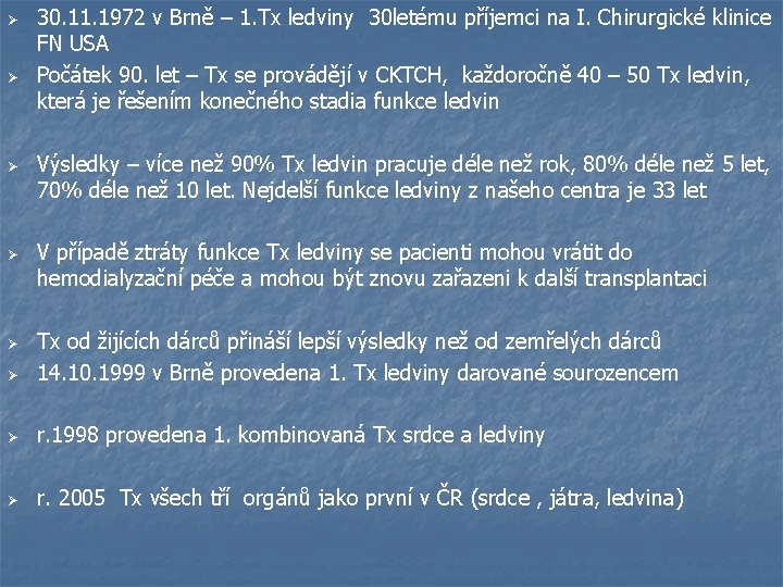 Ø Ø Ø 30. 11. 1972 v Brně – 1. Tx ledviny 30 letému