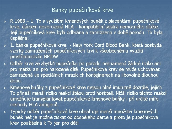 Banky pupečníkové krve Ø Ø Ø R. 1988 – 1. Tx s využitím kmenových