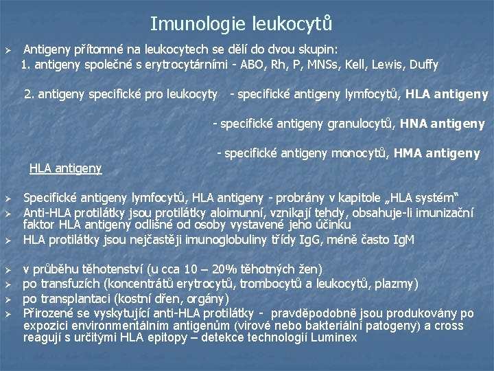 Imunologie leukocytů Antigeny přítomné na leukocytech se dělí do dvou skupin: 1. antigeny společné