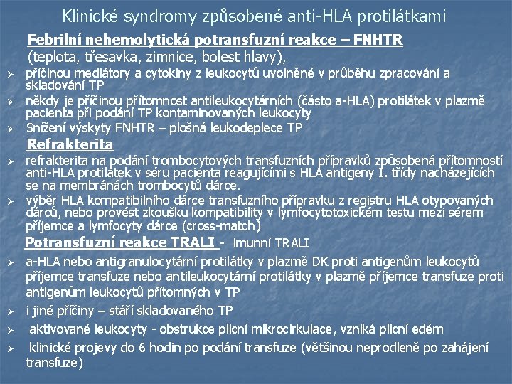 Klinické syndromy způsobené anti-HLA protilátkami Febrilní nehemolytická potransfuzní reakce – FNHTR (teplota, třesavka, zimnice,