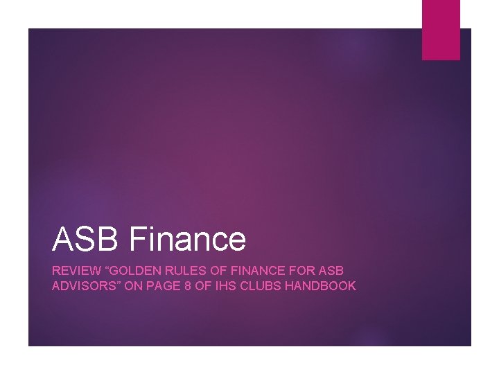 ASB Finance REVIEW “GOLDEN RULES OF FINANCE FOR ASB ADVISORS” ON PAGE 8 OF