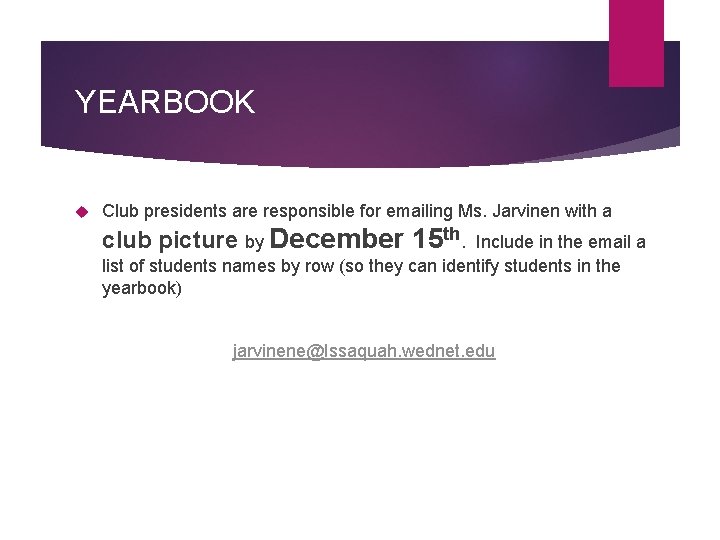 YEARBOOK Club presidents are responsible for emailing Ms. Jarvinen with a club picture by