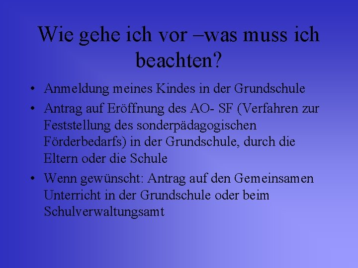 Wie gehe ich vor –was muss ich beachten? • Anmeldung meines Kindes in der