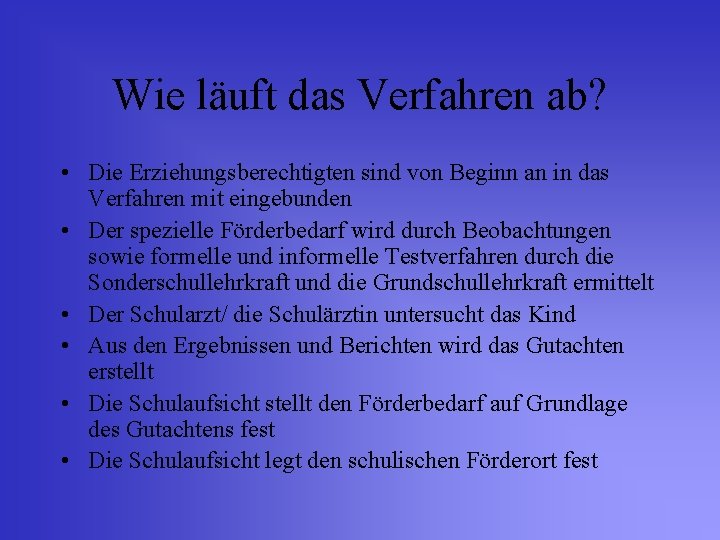 Wie läuft das Verfahren ab? • Die Erziehungsberechtigten sind von Beginn an in das