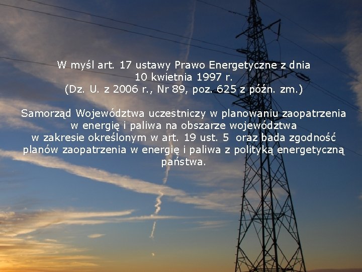 W myśl art. 17 ustawy Prawo Energetyczne z dnia 10 kwietnia 1997 r. (Dz.