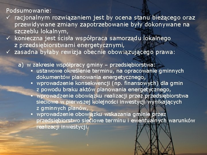 Podsumowanie: ü racjonalnym rozwiązaniem jest by ocena stanu bieżącego oraz przewidywane zmiany zapotrzebowanie były