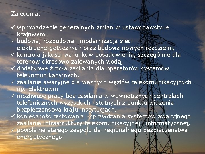 Zalecenia: ü wprowadzenie generalnych zmian w ustawodawstwie krajowym, ü budowa, rozbudowa i modernizacja sieci