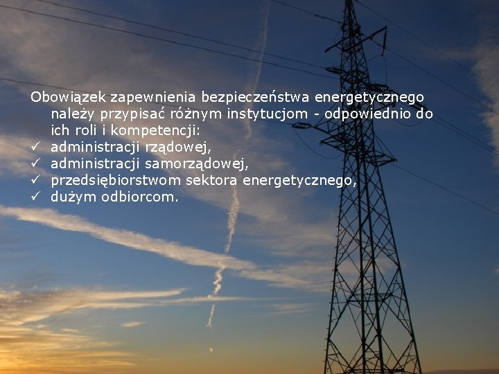 Obowiązek zapewnienia bezpieczeństwa energetycznego należy przypisać różnym instytucjom - odpowiednio do ich roli i