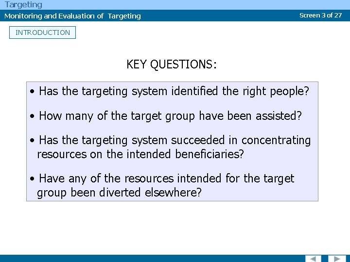 Targeting Monitoring and Evaluation of Targeting Screen 3 of 27 INTRODUCTION KEY QUESTIONS: •