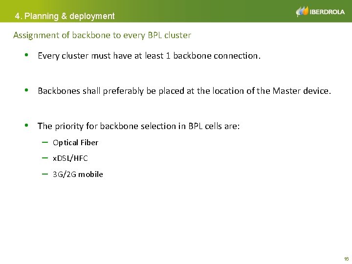 4. Planning & deployment Assignment of backbone to every BPL cluster • Every cluster