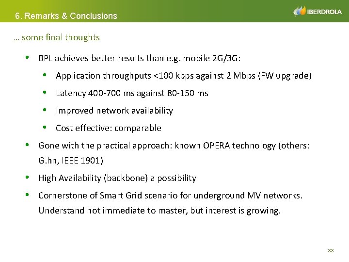 6. Remarks & Conclusions … some final thoughts • BPL achieves better results than