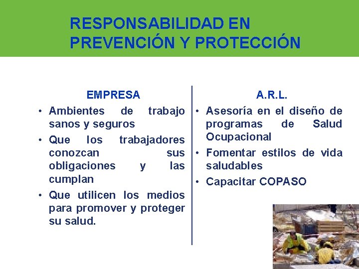 RESPONSABILIDAD EN PREVENCIÓN Y PROTECCIÓN EMPRESA A. R. L. • Ambientes de trabajo • RESPONSABILIDAD EN PREVENCIÓN Y PROTECCIÓN EMPRESA A. R. L. • Ambientes de trabajo •