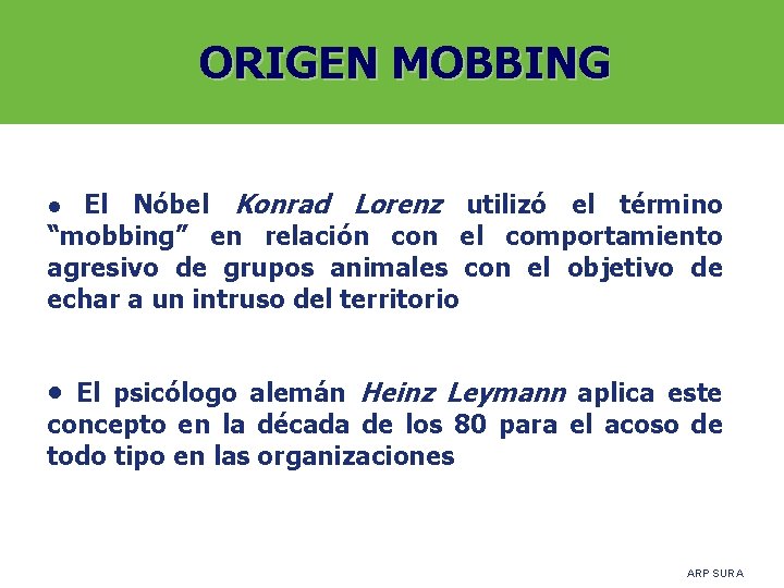 ORIGEN MOBBING El Nóbel Konrad Lorenz utilizó el término “mobbing” en relación con el ORIGEN MOBBING El Nóbel Konrad Lorenz utilizó el término “mobbing” en relación con el