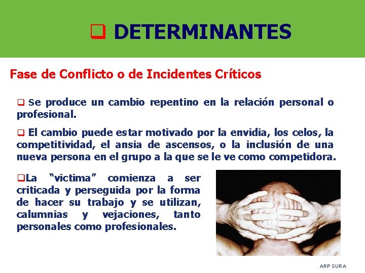 q DETERMINANTES Fase de Conflicto o de Incidentes Críticos q Se produce un cambio