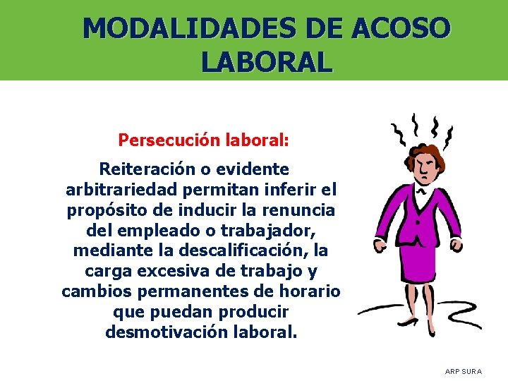 MODALIDADES DE ACOSO LABORAL Persecución laboral: Reiteración o evidente arbitrariedad permitan inferir el propósito