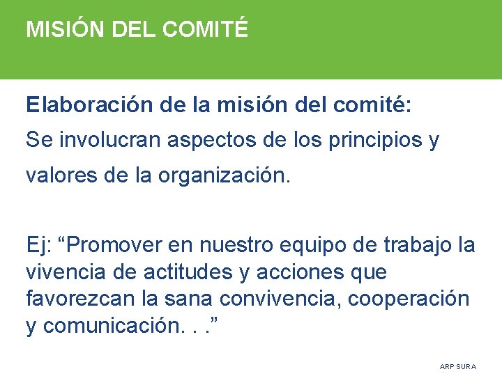 MISIÓN DEL COMITÉ Elaboración de la misión del comité: Se involucran aspectos de los