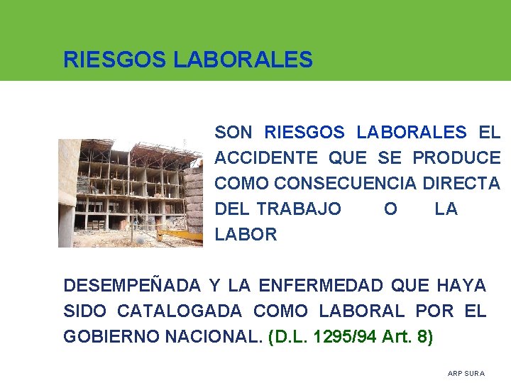 RIESGOS LABORALES SON RIESGOS LABORALES EL ACCIDENTE QUE SE PRODUCE COMO CONSECUENCIA DIRECTA DEL