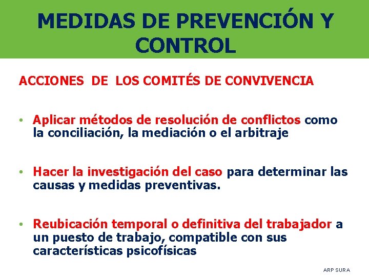 MEDIDAS DE PREVENCIÓN Y CONTROL ACCIONES DE LOS COMITÉS DE CONVIVENCIA • Aplicar métodos MEDIDAS DE PREVENCIÓN Y CONTROL ACCIONES DE LOS COMITÉS DE CONVIVENCIA • Aplicar métodos