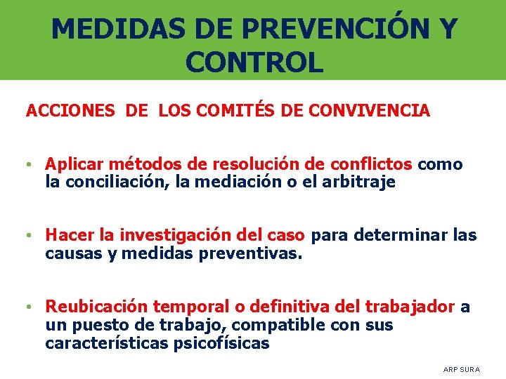 MEDIDAS DE PREVENCIÓN Y CONTROL ACCIONES DE LOS COMITÉS DE CONVIVENCIA • Aplicar métodos