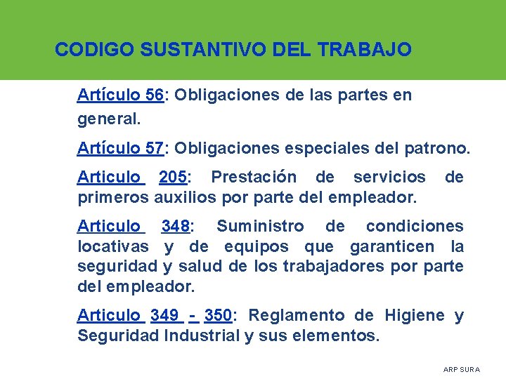 CODIGO SUSTANTIVO DEL TRABAJO Artículo 56: Obligaciones de las partes en general. Artículo 57: