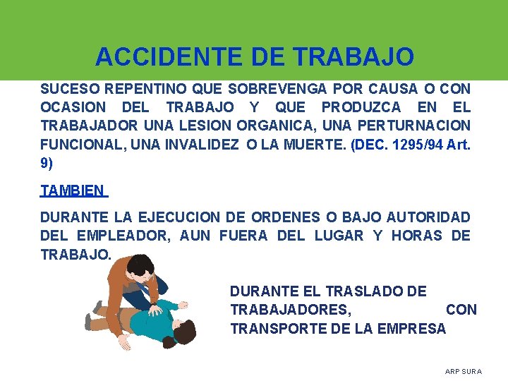 ACCIDENTE DE TRABAJO SUCESO REPENTINO QUE SOBREVENGA POR CAUSA O CON OCASION DEL TRABAJO