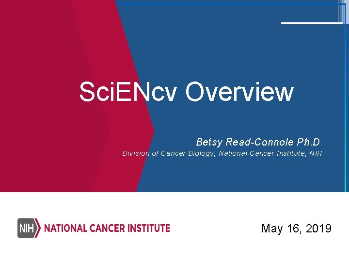 Sci. ENcv Overview Betsy Read-Connole Ph. D. Division of Cancer Biology, National Cancer Institute,