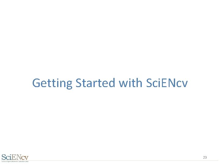Getting Started with Sci. ENcv 23 