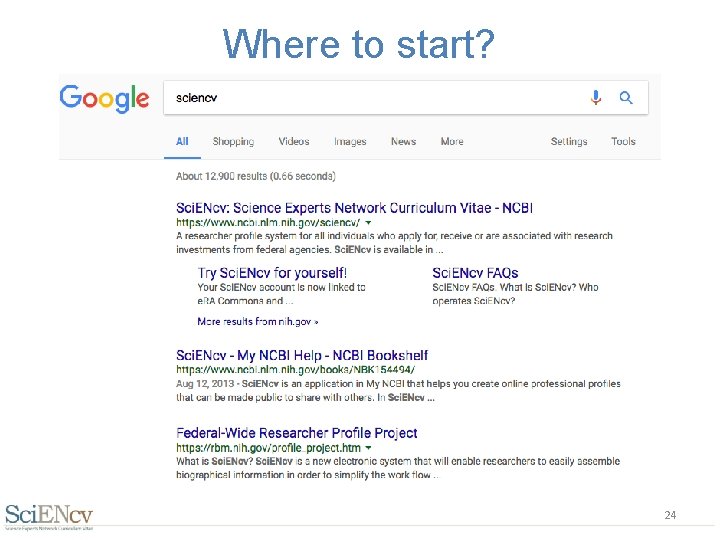 Where to start? Sci. ENcv homepage: http: //www. ncbi. nlm. nih. gov/sciencv 24 