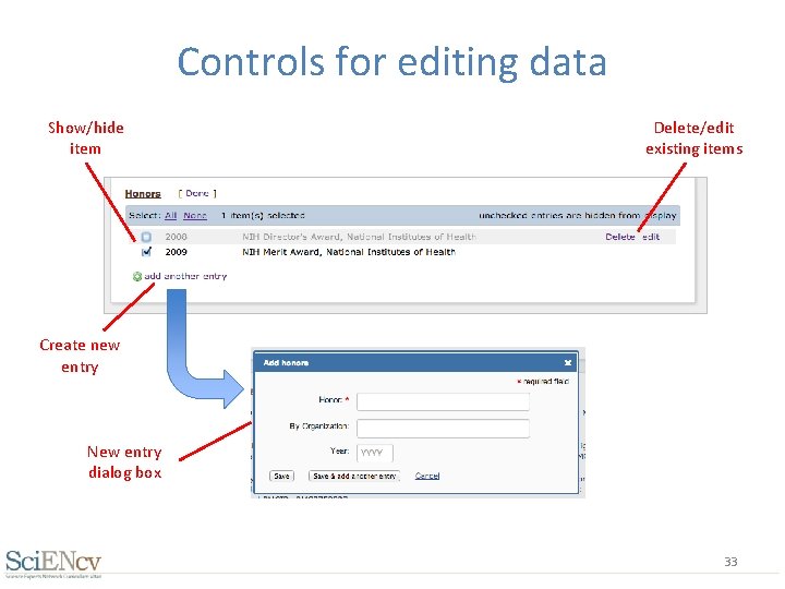 Controls for editing data Show/hide item Delete/edit existing items Create new entry New entry