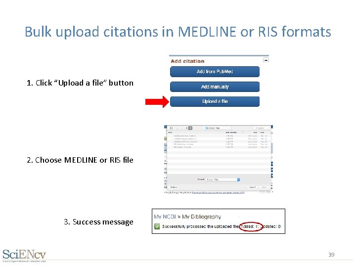 Bulk upload citations in MEDLINE or RIS formats 1. Click “Upload a file” button