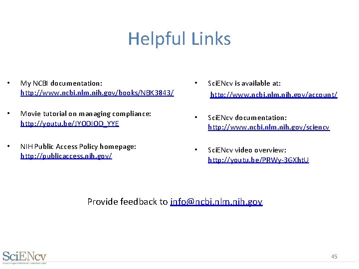Helpful Links • My NCBI documentation: http: //www. ncbi. nlm. nih. gov/books/NBK 3843/ •
