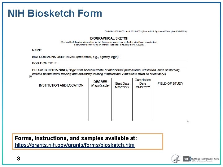 NIH Biosketch Forms, instructions, and samples available at: https: //grants. nih. gov/grants/forms/biosketch. htm 8
