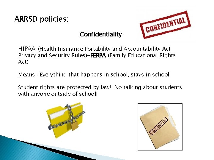 ARRSD policies: Confidentiality HIPAA (Health Insurance Portability and Accountability Act Privacy and Security Rules)-FERPA