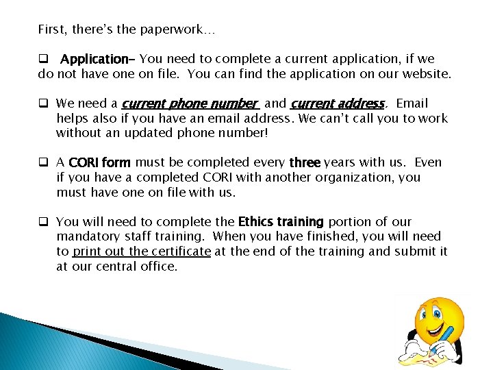 First, there’s the paperwork… q Application- You need to complete a current application, if