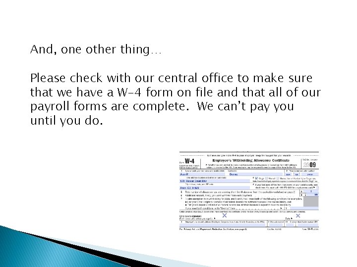 And, one other thing… Please check with our central office to make sure that