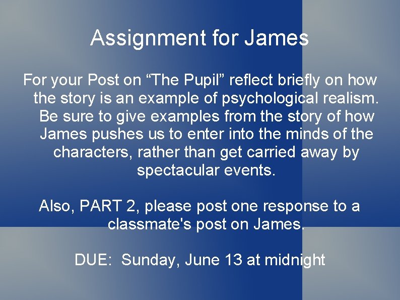 Assignment for James For your Post on “The Pupil” reflect briefly on how the