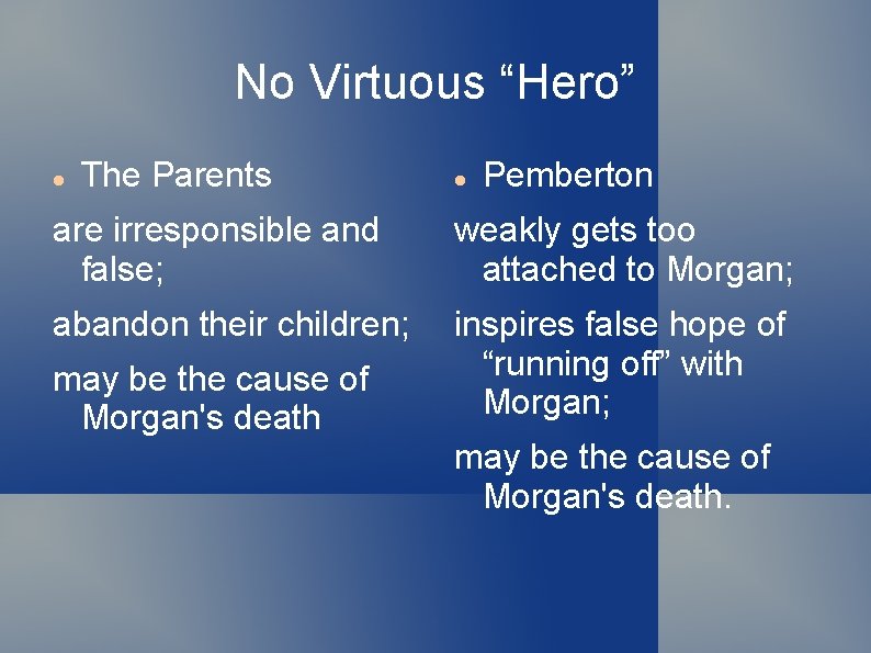 No Virtuous “Hero” The Parents Pemberton are irresponsible and false; weakly gets too attached