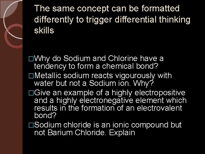 The same concept can be formatted differently to trigger differential thinking skills �Why do