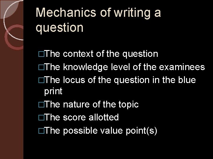 Mechanics of writing a question �The context of the question �The knowledge level of