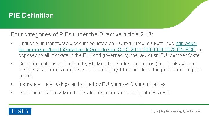 PIE Definition Four categories of PIEs under the Directive article 2. 13: • Entities