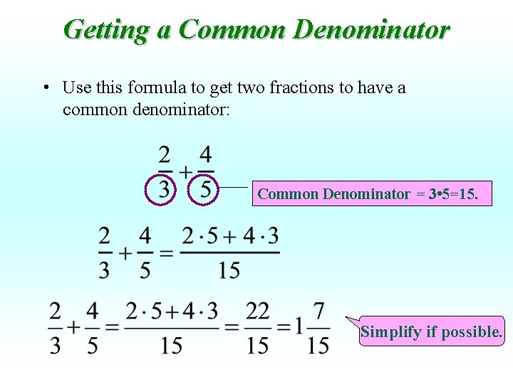 Getting a Common Denominator • Use this formula to get two fractions to have