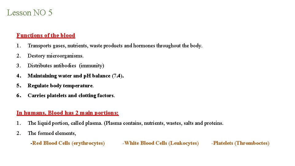 Lesson NO 5 Functions of the blood 1. Transports gases, nutrients, waste products and