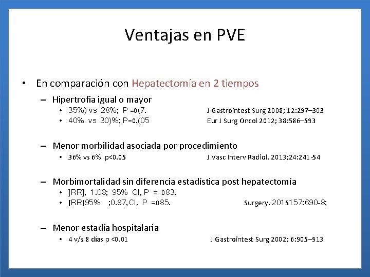 Ventajas en PVE • En comparación con Hepatectomía en 2 tiempos – Hipertrofia igual