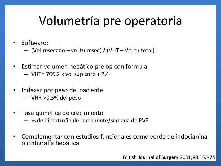 Volumetría pre operatoria • Software: – (Vol resecado – vol tu resec) / (VHT