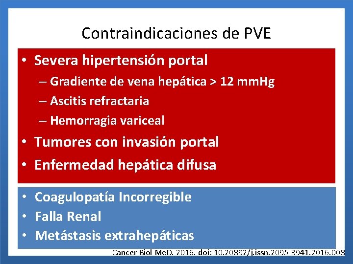 Contraindicaciones de PVE • Severa hipertensión portal – Gradiente de vena hepática > 12