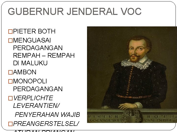 GUBERNUR JENDERAL VOC �PIETER BOTH �MENGUASAI PERDAGANGAN REMPAH – REMPAH DI MALUKU �AMBON �MONOPOLI